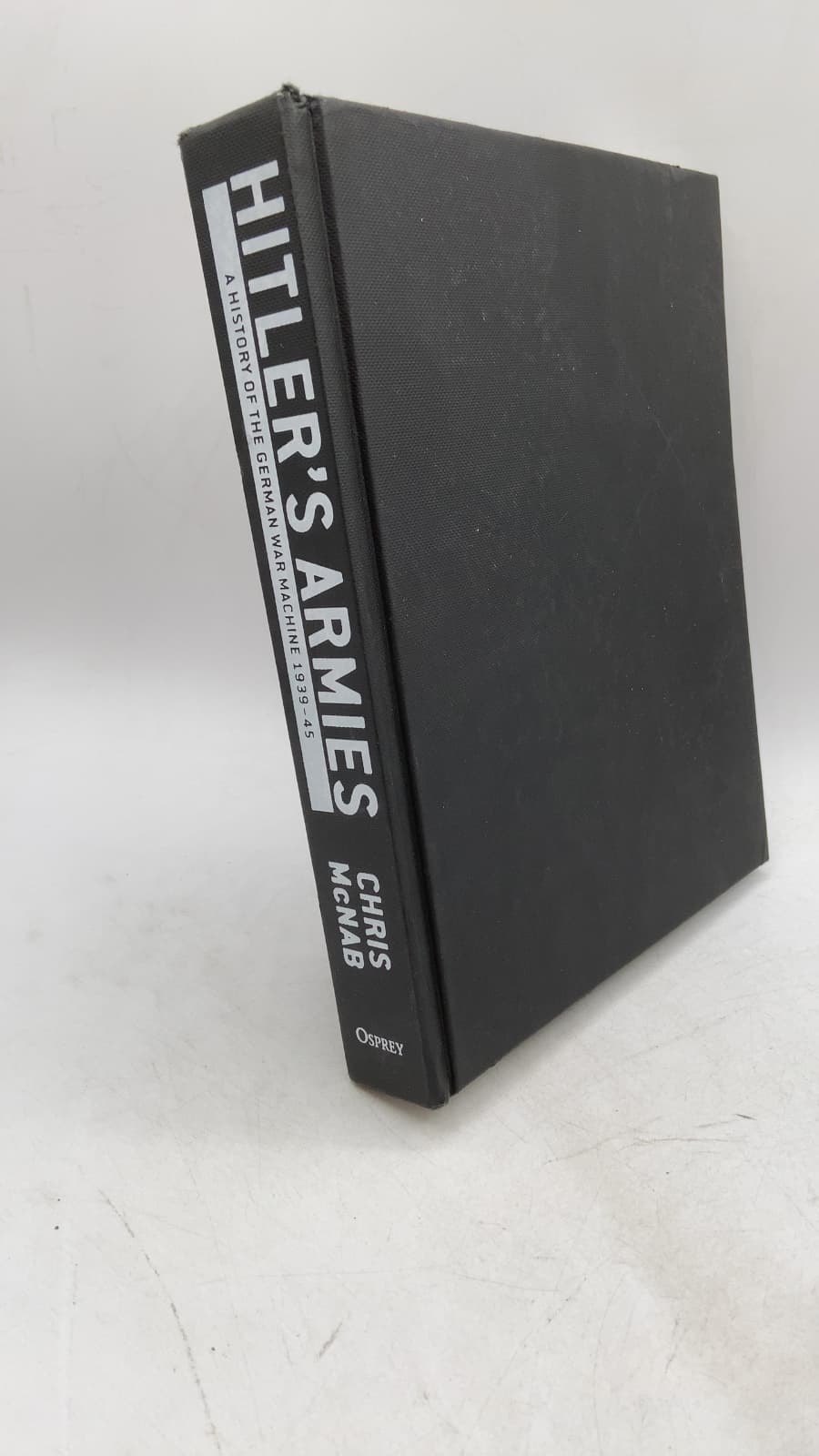 HITLER'S ARMIES: A History of the German War Machine 1939–45 by Chris McNab - front cover