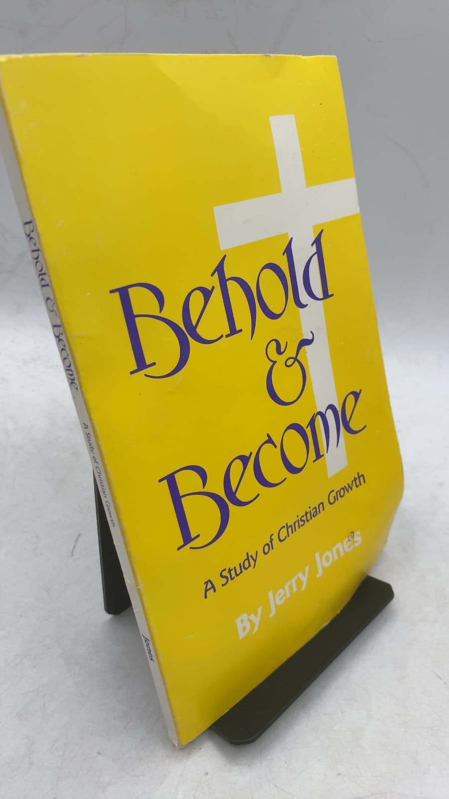 Behold and Become: A Study of Christian Growth by Jerry Jones - front cover