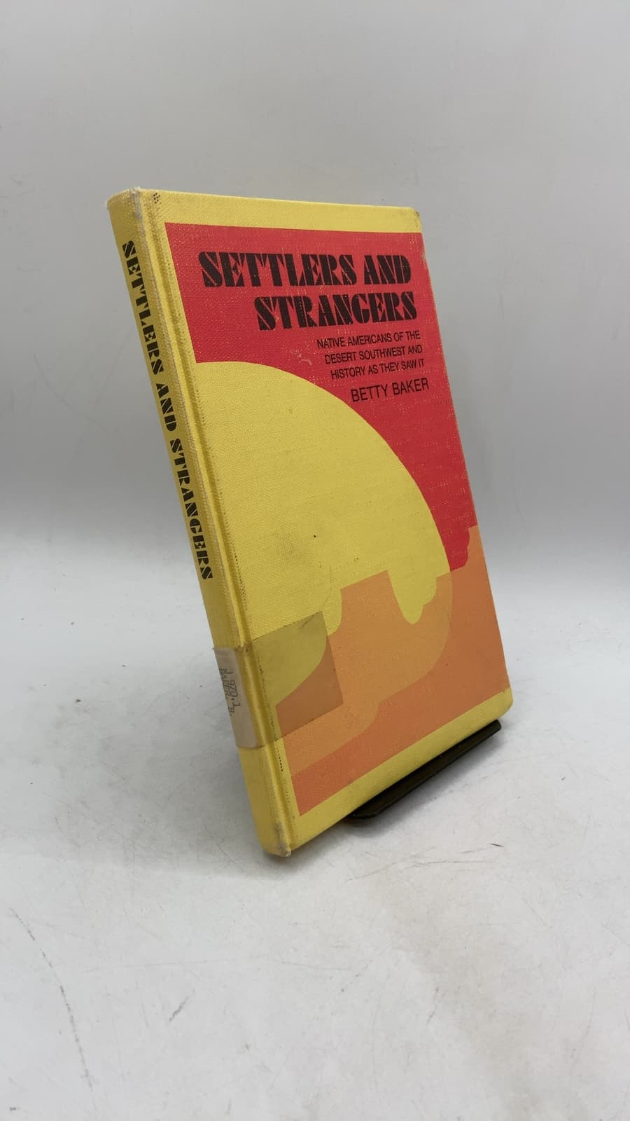 Settlers and Strangers: Native Americans of the Desert Southwest and History as They Saw It by Betty Baker - front cover