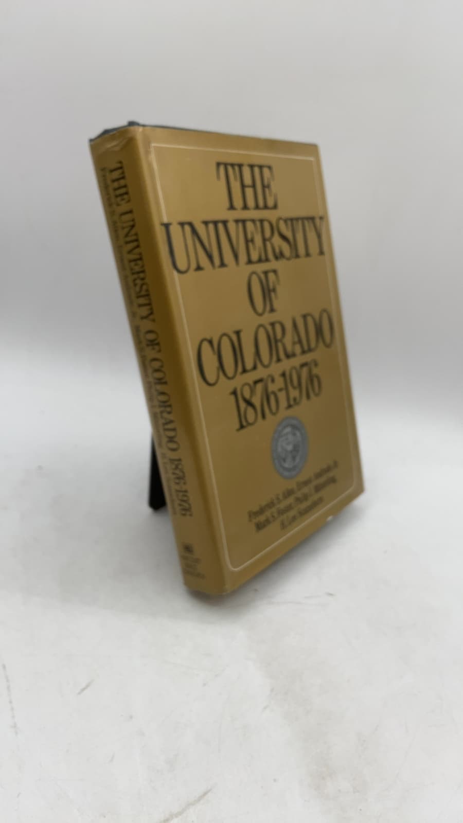 THE University OF Colorado 1876-1976 by Frederick S. Allen, Mark S. Foster, Ernest Andrade, Jr., Philip I. Mitterling, H. Lee Scamehorn - front cover