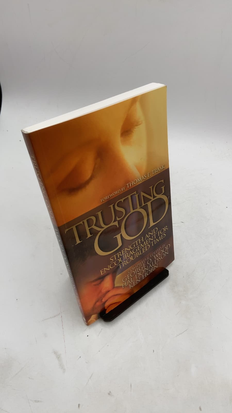 Trusting God: Strength and Encouragement for Troubled Times by George O. Wood, Hal Donaldson, Ken Horn - front cover