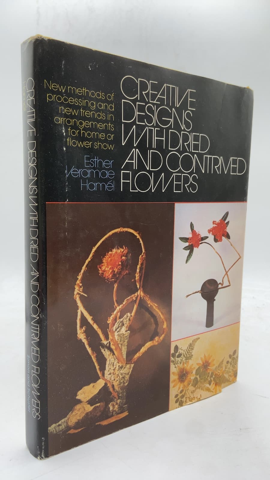 Creative Designs with Dried and Contrived Flowers by Esther Veramae Hamél - front cover