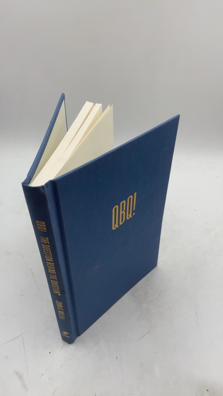 QBQ! The Question Behind the Question: Practicing Personal Accountability at Work and in Life by John G. Miller - front cover