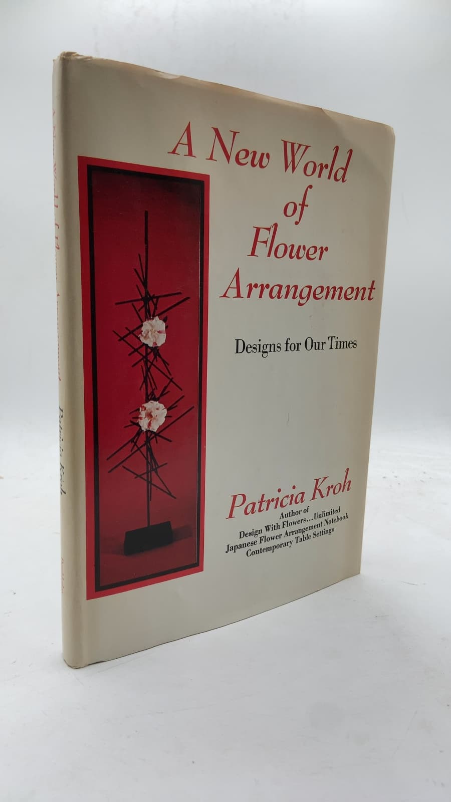 A New World of Flower Arrangement: Designs for Our Times by Patricia Kroh - front cover