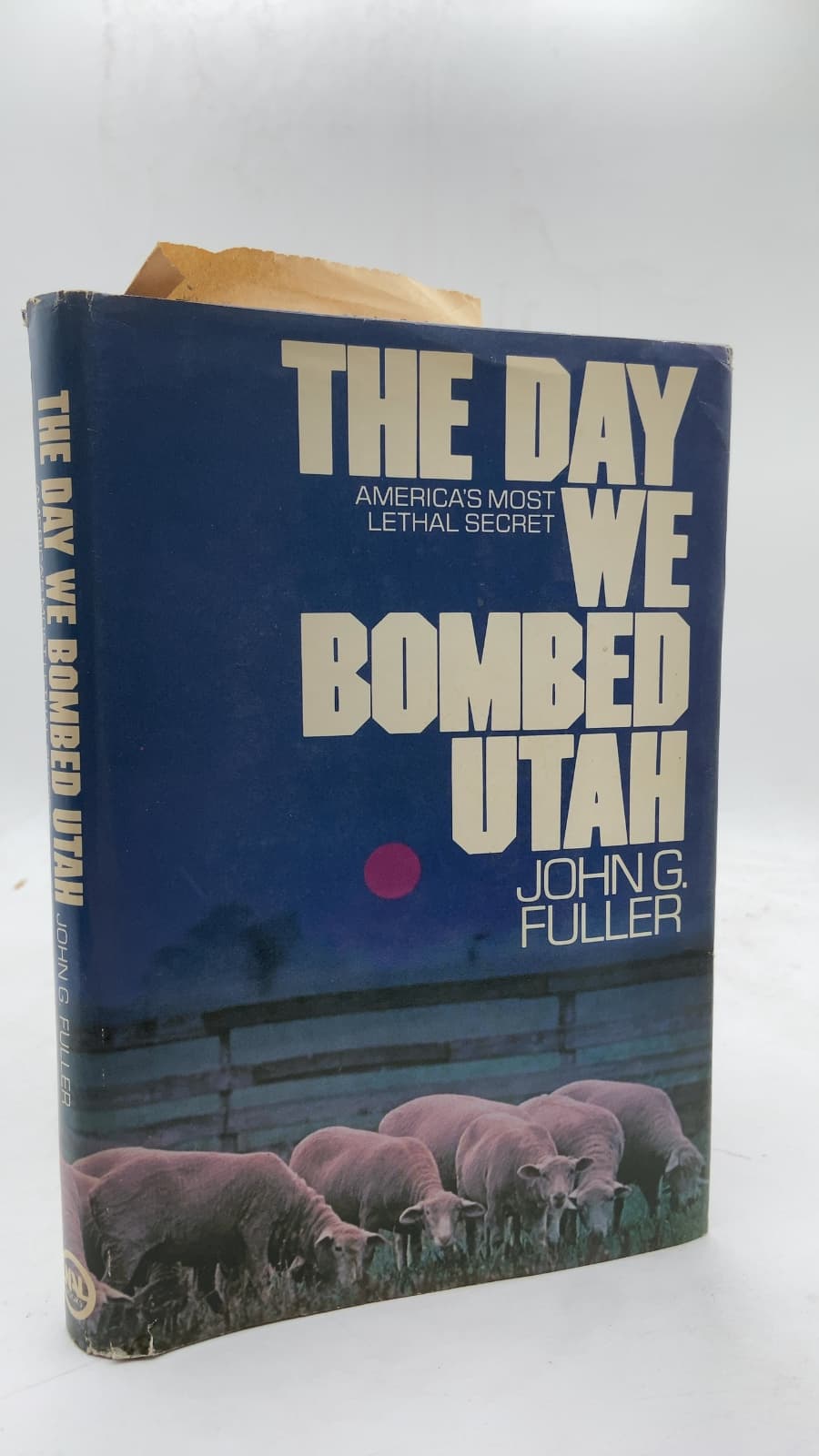 THE DAY WE BOMBED UTAH: America's Most Lethal Secret by John G. Fuller - front cover