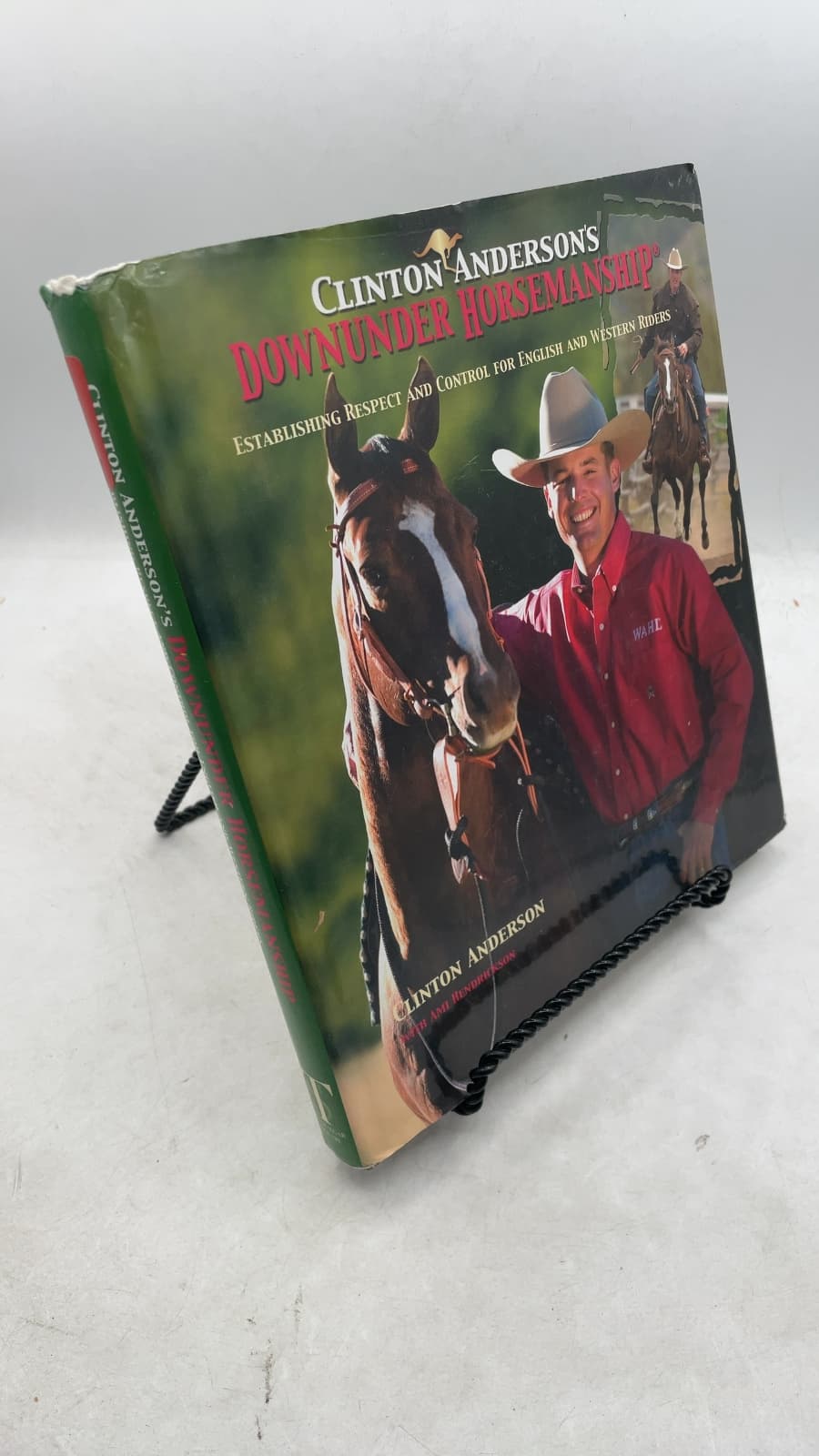 Clinton Anderson's Downunder Horsemanship: Establishing Respect and Control for English and Western Riders by Clinton Anderson with Ami Hendrickson - front cover