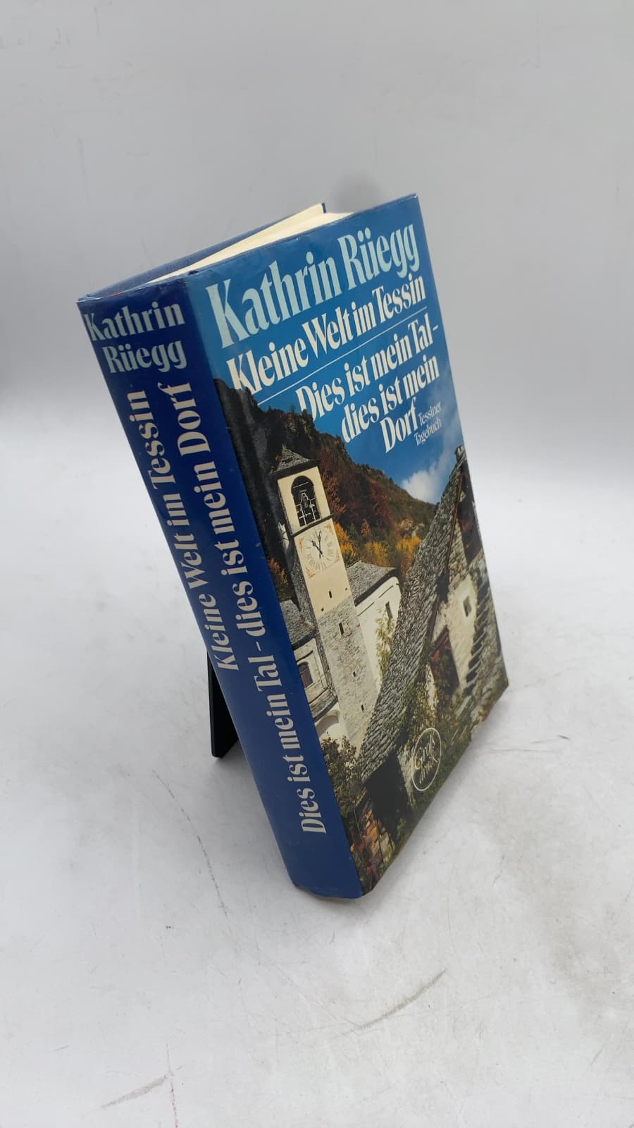 Kleine Welt im Tessin Dies ist mein Tal - dies ist mein Dorf by Kathrin Rüegg - front cover