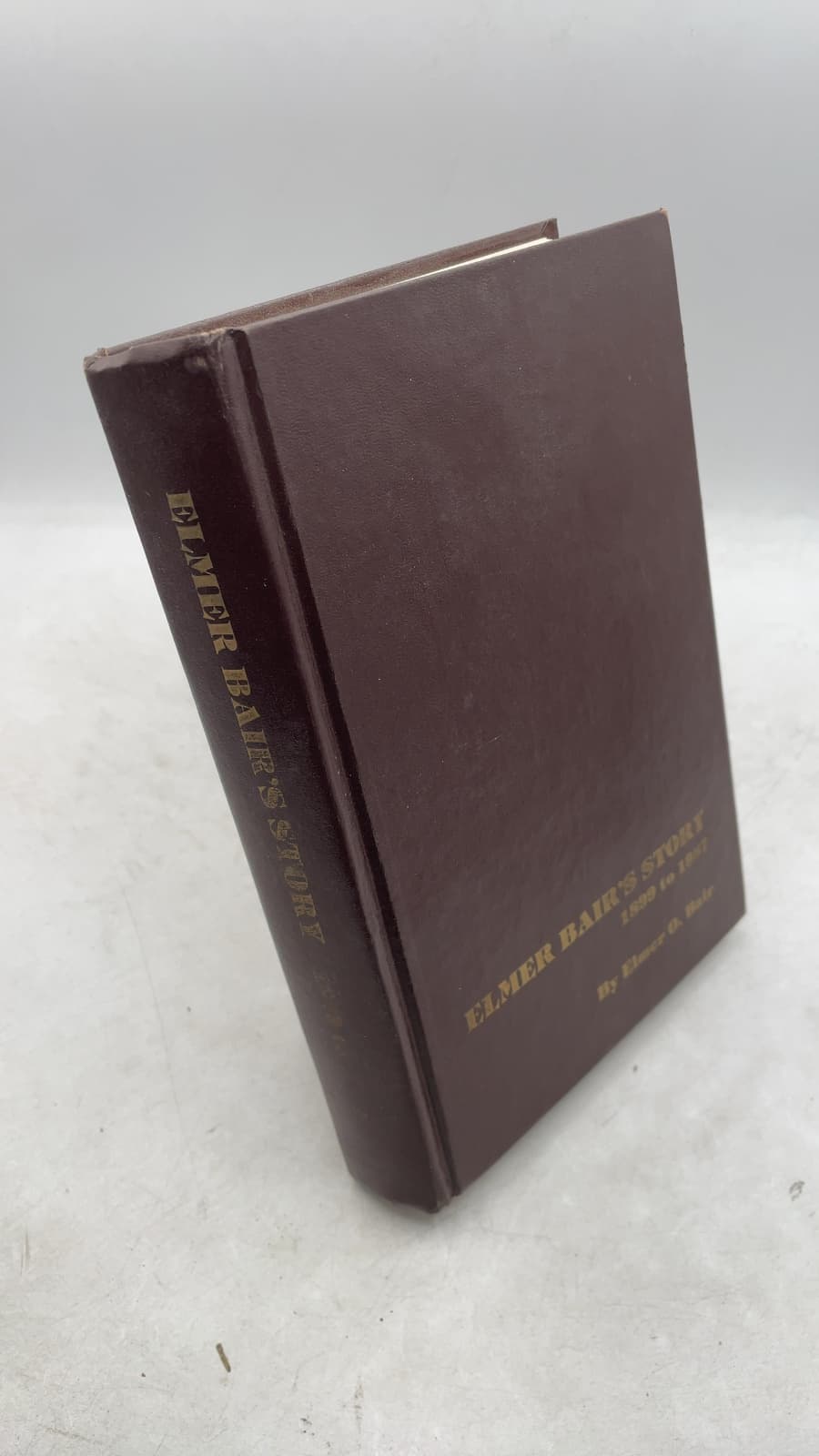 Elmer Bair's Story 1899 to 1987 by Elmer O. Bair - front cover
