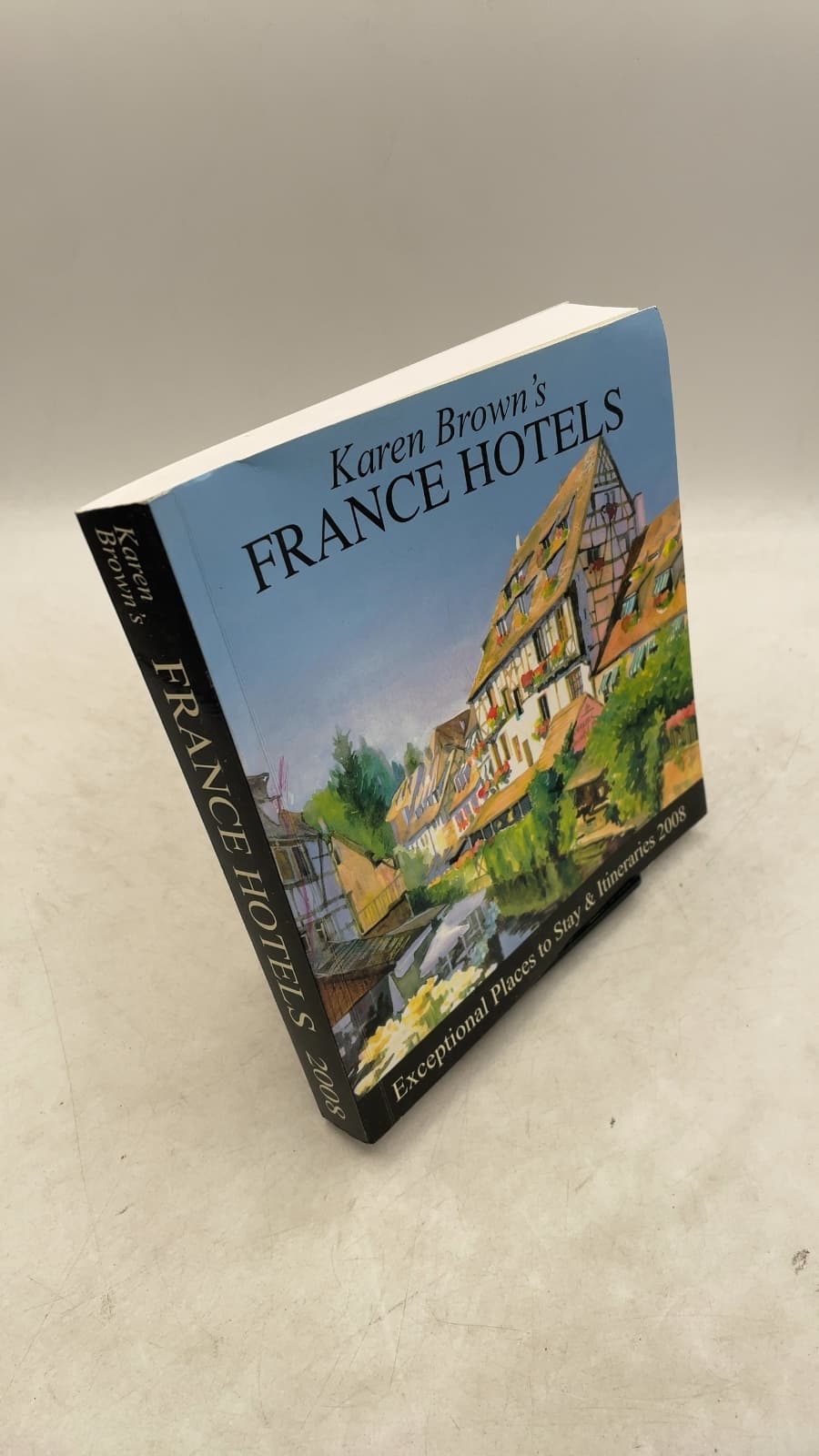 Karen Brown's France Hotels: Exceptional Places to Stay & Itineraries 2008 by Karen Brown - front cover
