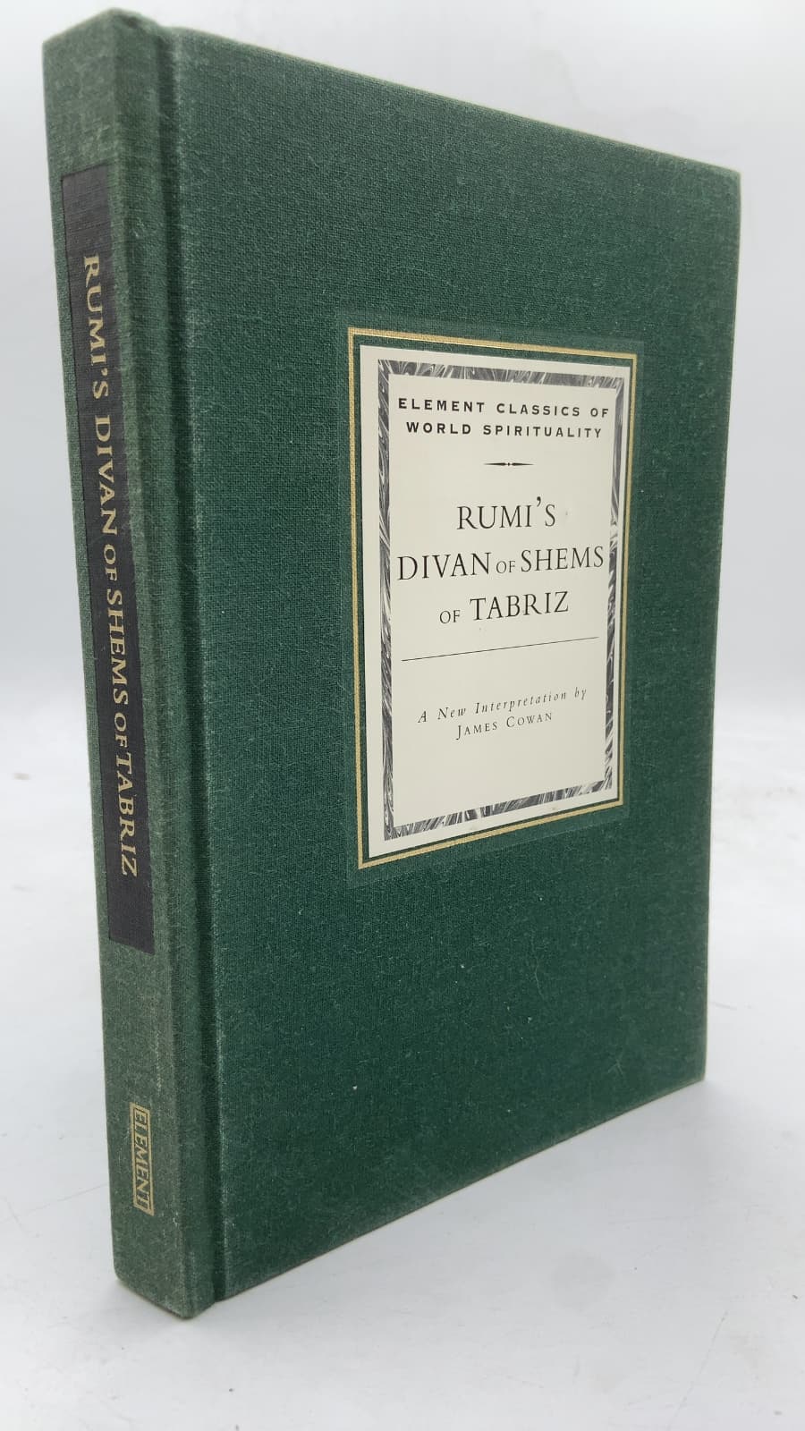 Rumi's Divan of Shems of Tabriz: Selected Odes by Mevlana Jalaluddin Rumi (A New Interpretation by James Cowan) - front cover
