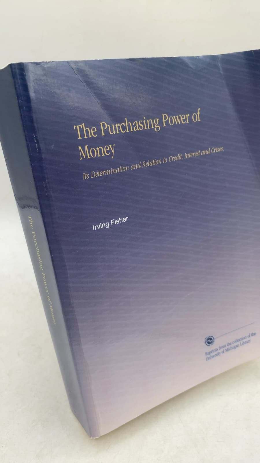 The Purchasing Power of Money: Its Determination and Relation to Credit, Interest and Crises by Irving Fisher, assisted by Harry G. Brown - front cover