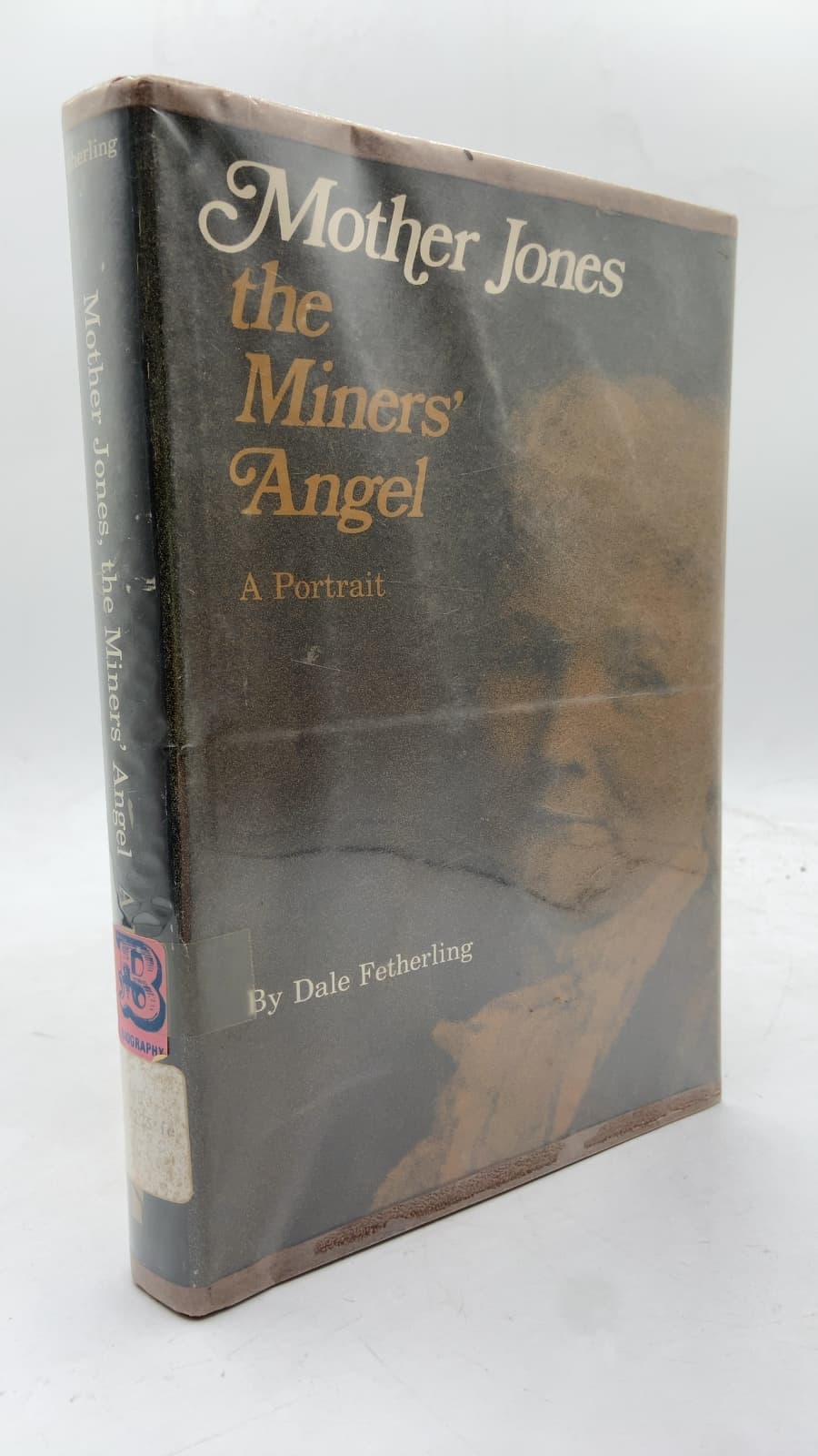 Mother Jones the Miners' Angel: A Portrait by Dale Fetherling - front cover