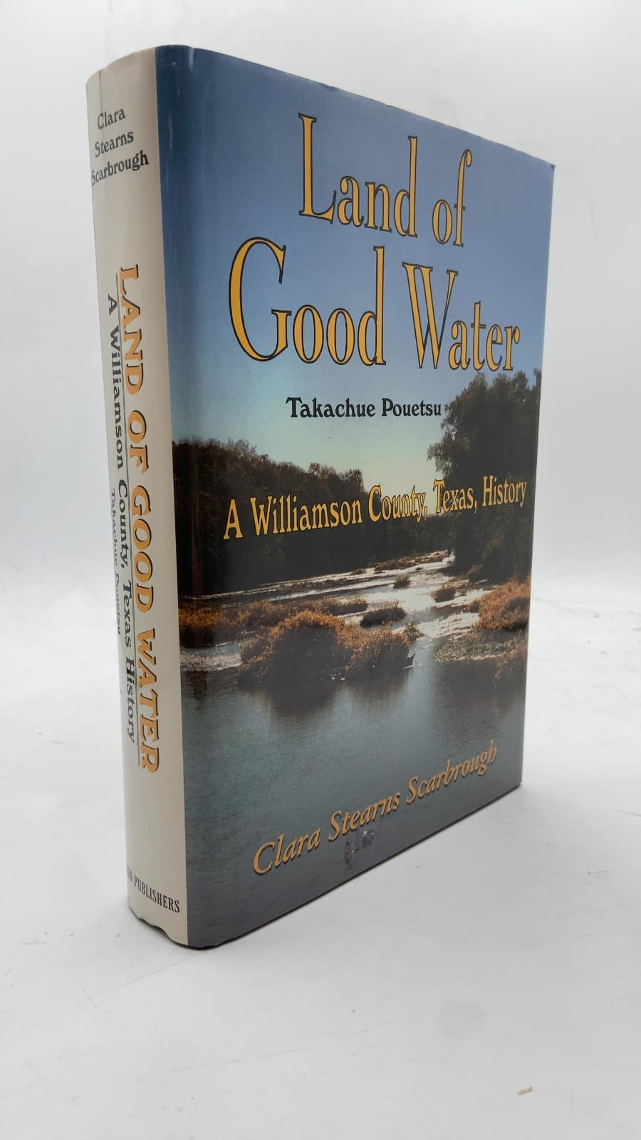 Land of Good Water: A Williamson County, Texas, History by Clara Stearns Scarbrough - front cover