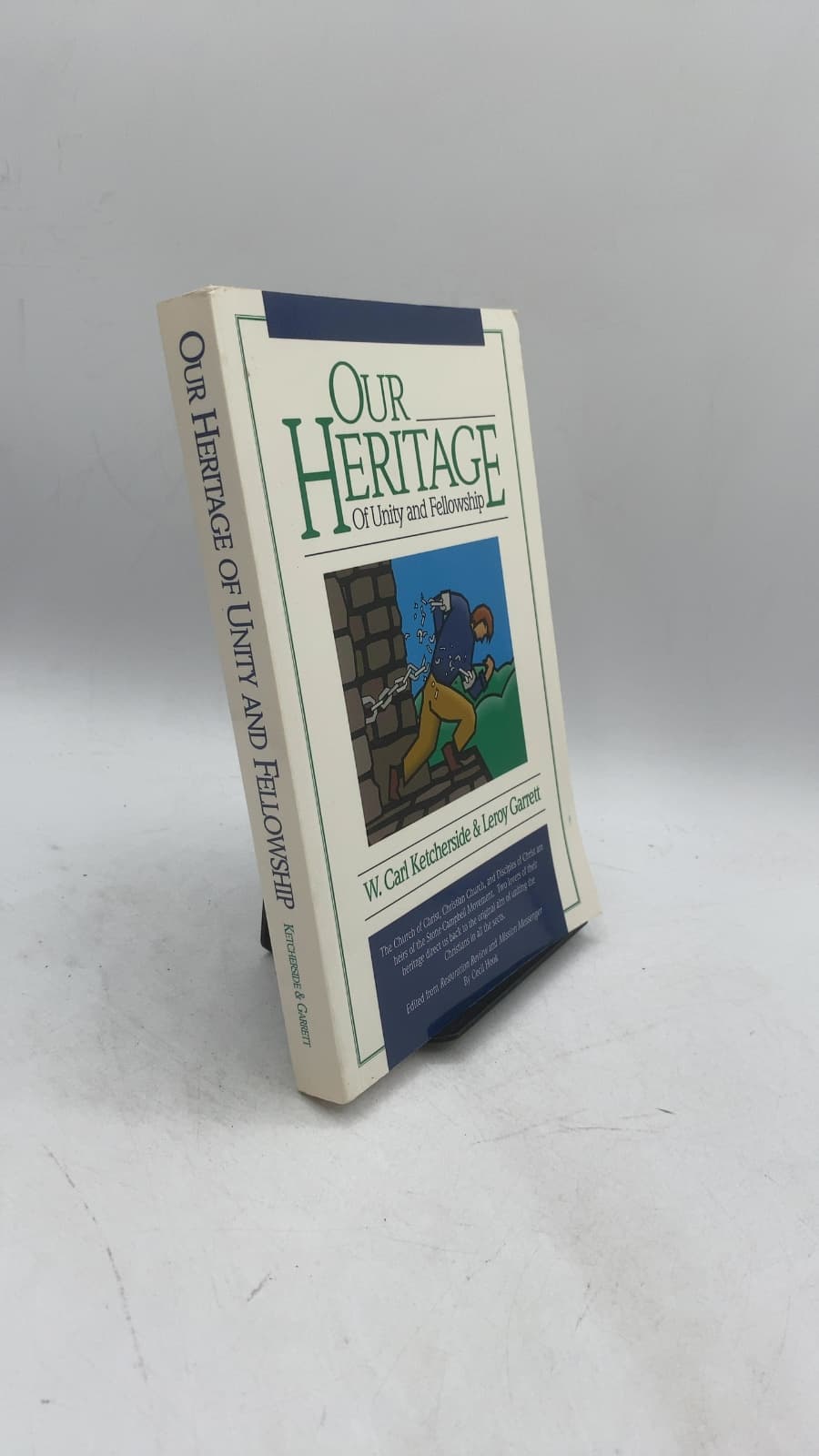 Our Heritage of Unity and Fellowship by Leroy Garrett and W. Carl Ketcherside - front cover