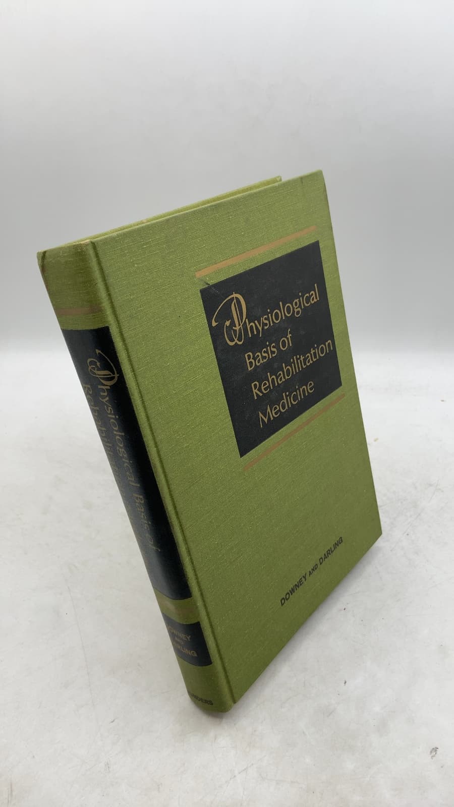 Physiological Basis of Rehabilitation Medicine by John A. Downey, M.D., D. Phil. (Oxon.) and Robert C. Darling, M.D. - front cover
