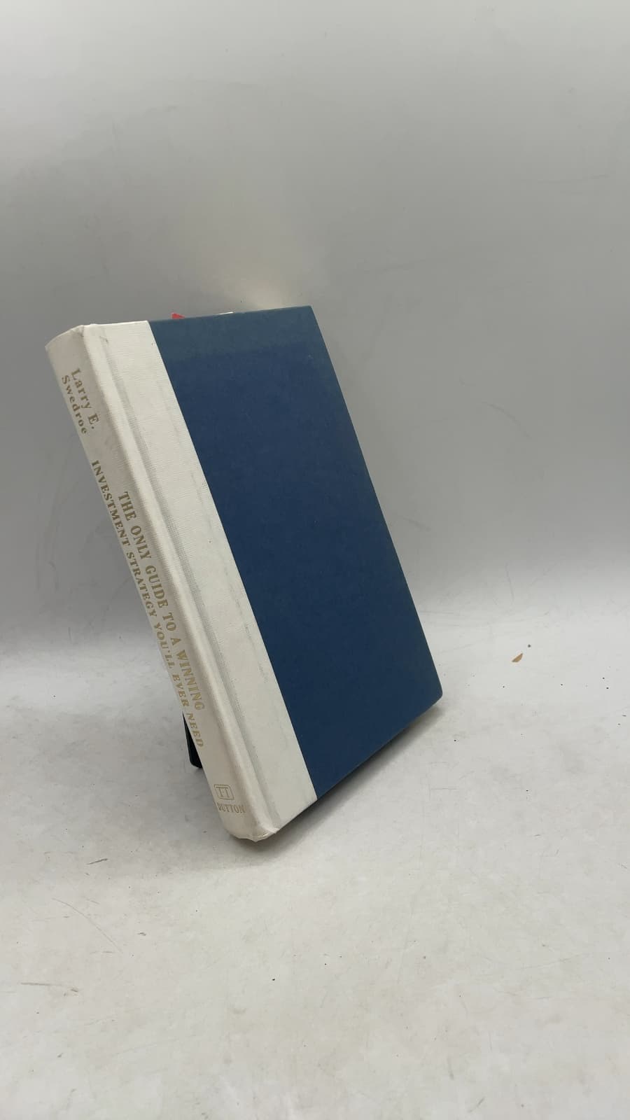 The Only Guide to a Winning Investment Strategy You'll Ever Need by Larry E. Swedroe - front cover