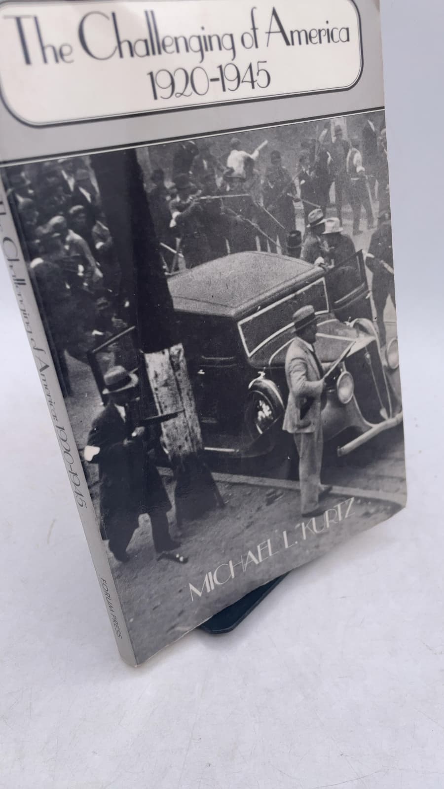 The Challenging of America: 1920-1945 by Michael L. Kurtz - front cover