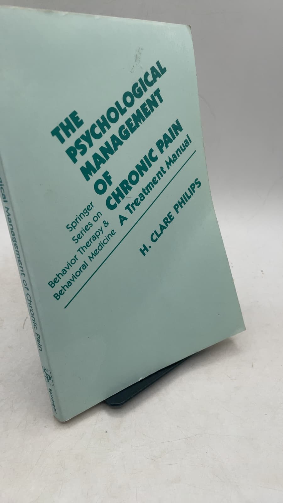 The Psychological Management of Chronic Pain: A Treatment Manual by H. Clare Philips, Ph.D. - front cover