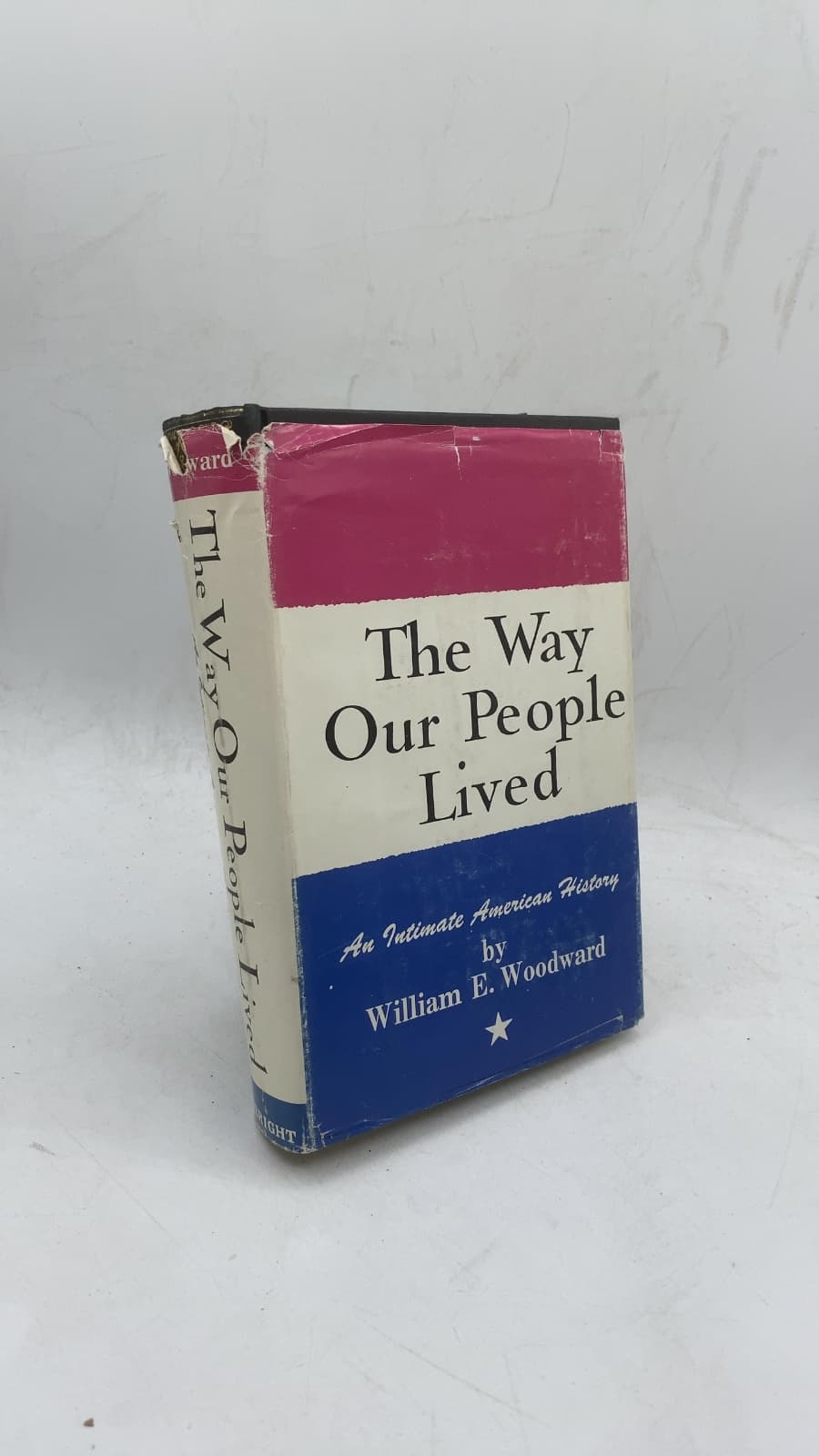 The Way Our People Lived: An Intimate American History by William E. Woodward - front cover