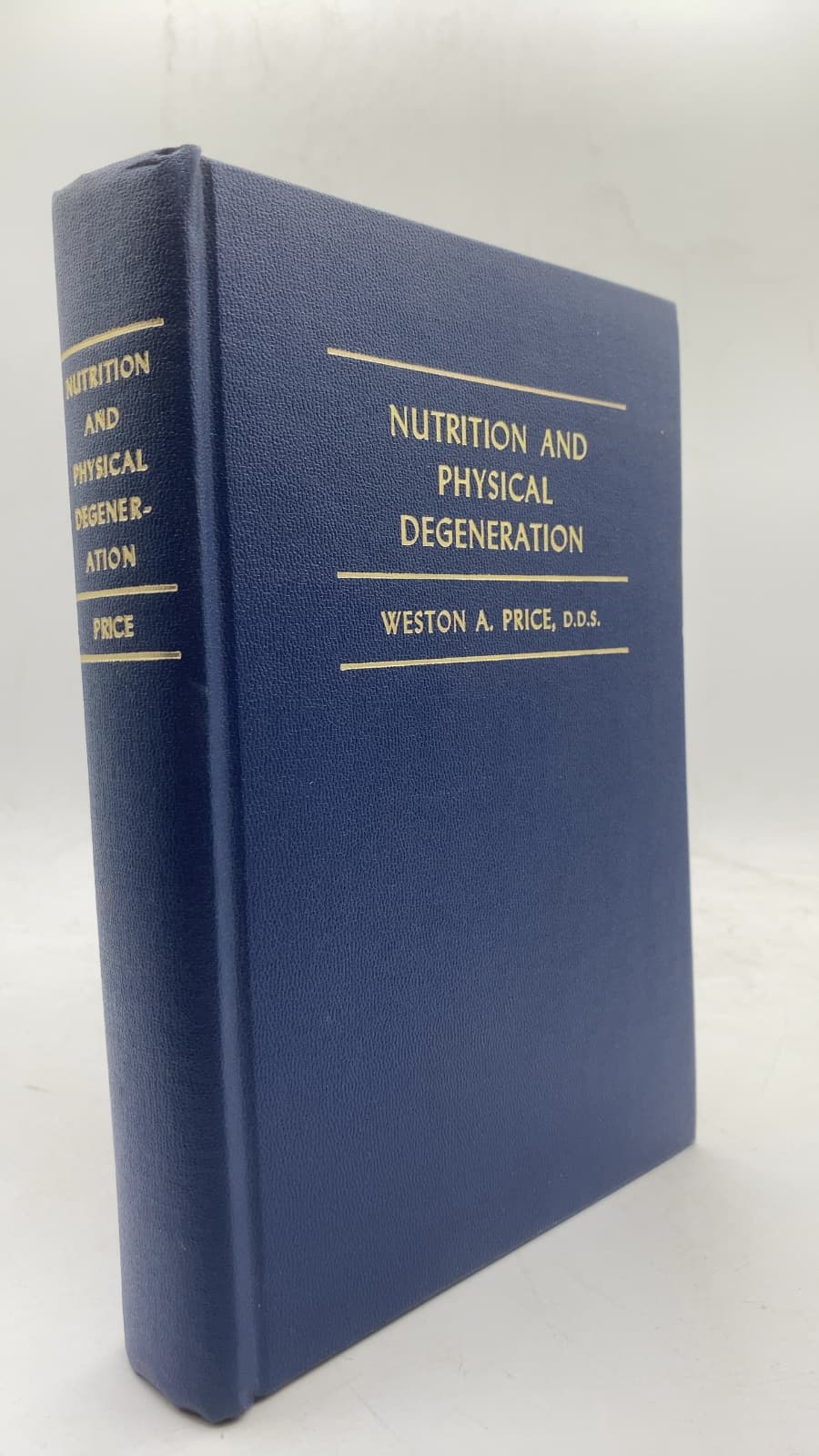 Nutrition and Physical Degeneration by Weston A. Price, M.S., D.D.S., F.A.C.D. - front cover