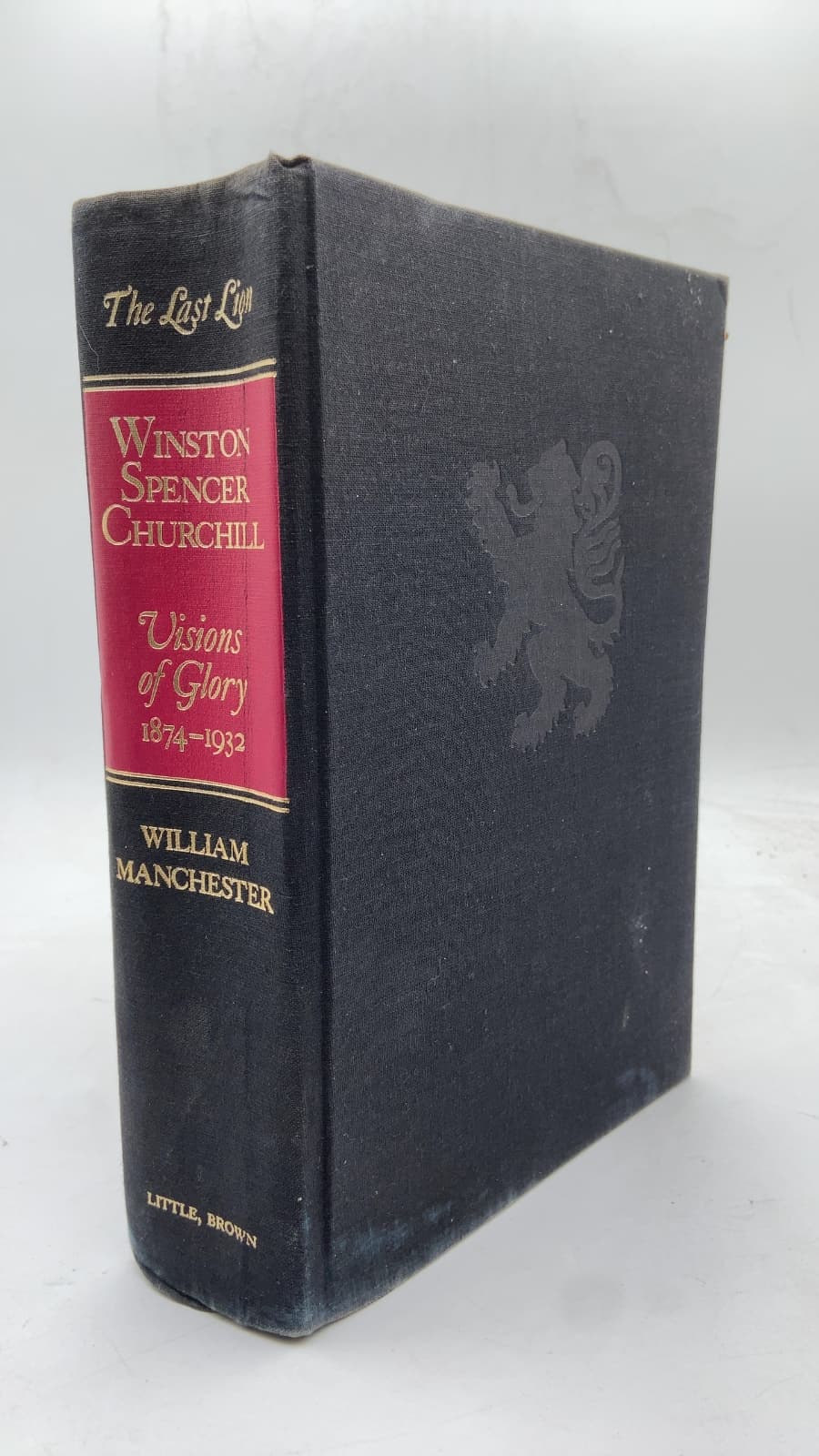 The Last Lion: Winston Spencer Churchill, Visions of Glory 1874-1932 by William Manchester - front cover