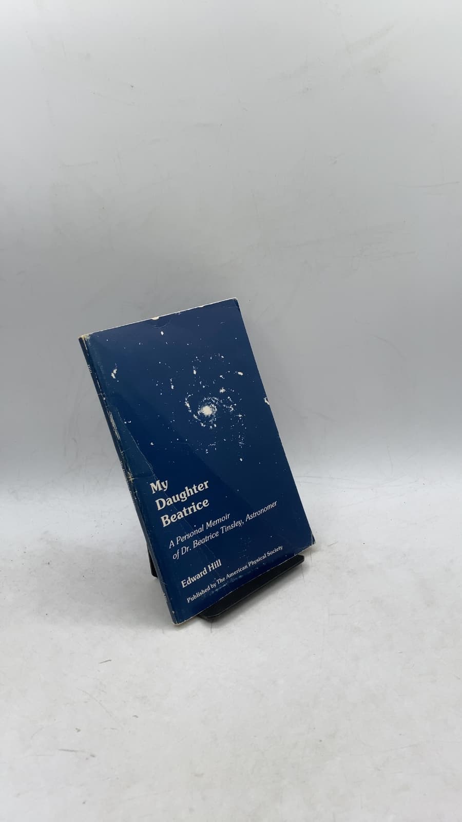 My Daughter Beatrice: A Personal Memoir of Dr. Beatrice Tinsley, Astronomer by Edward Hill - front cover