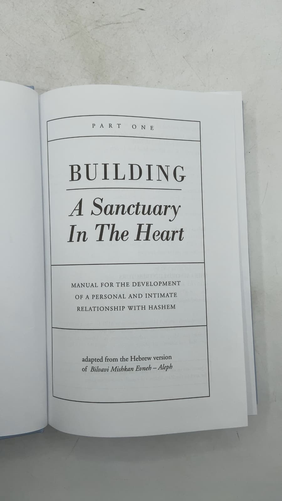 Building A Sanctuary In The Heart: Manual for the Development of a Personal and Intimate Relationship with Hashem by Bilvavi Mishkan Evneh - title page