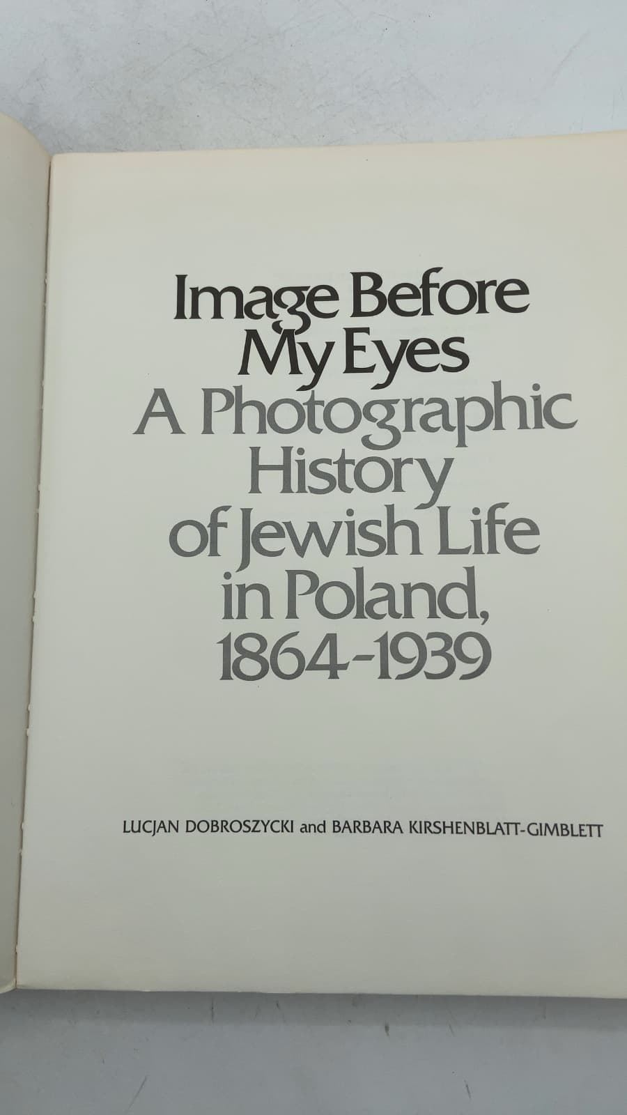 Image Before My Eyes: A Photographic History of Jewish Life in Poland, 1864-1939 by Lucjan Dobroszycki and Barbara Kirshenblatt-Gimblett - title page
