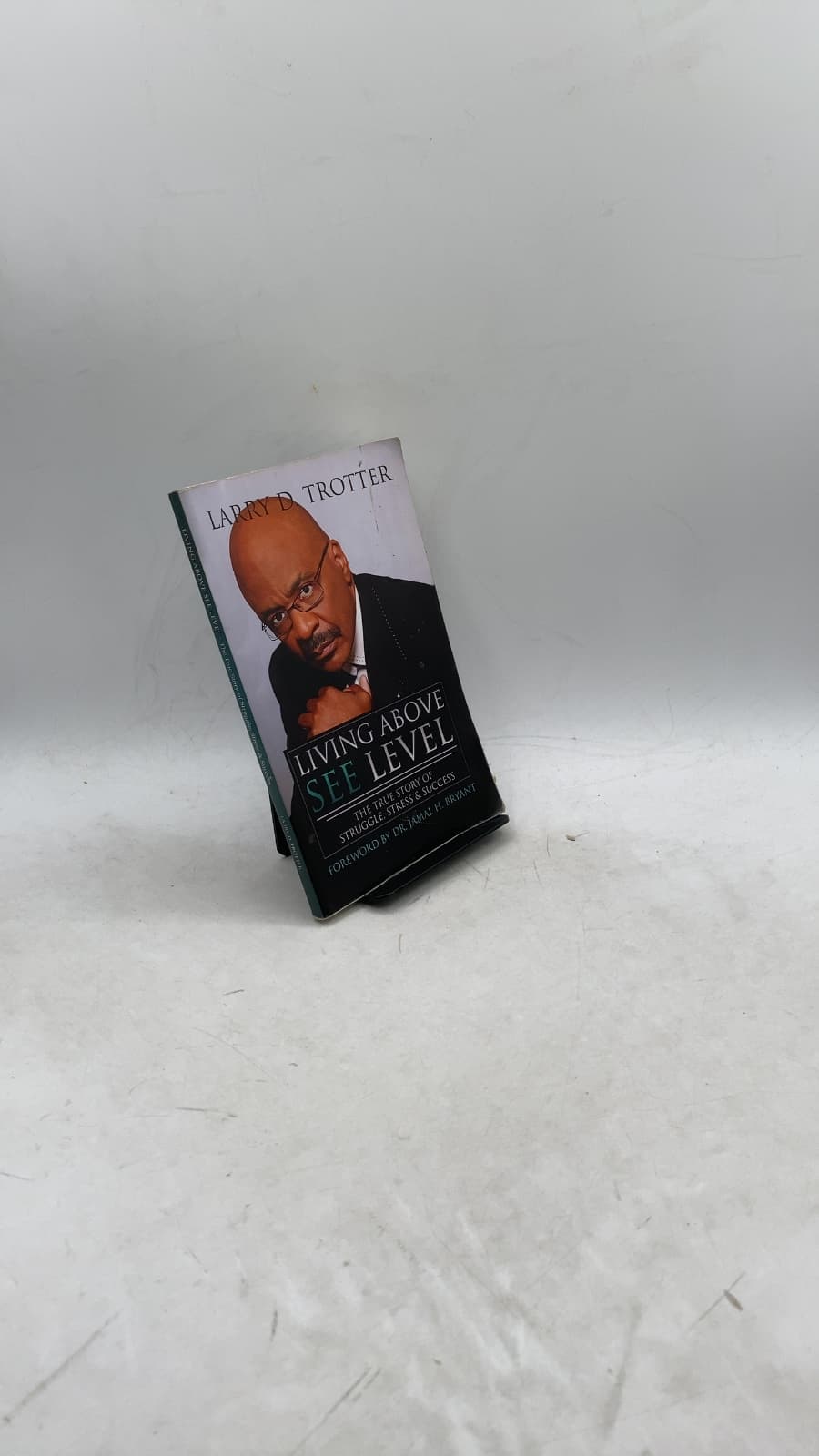 Living Above SEE Level: The True Story of Struggle, Stress, and Success by Larry D. Trotter - front cover