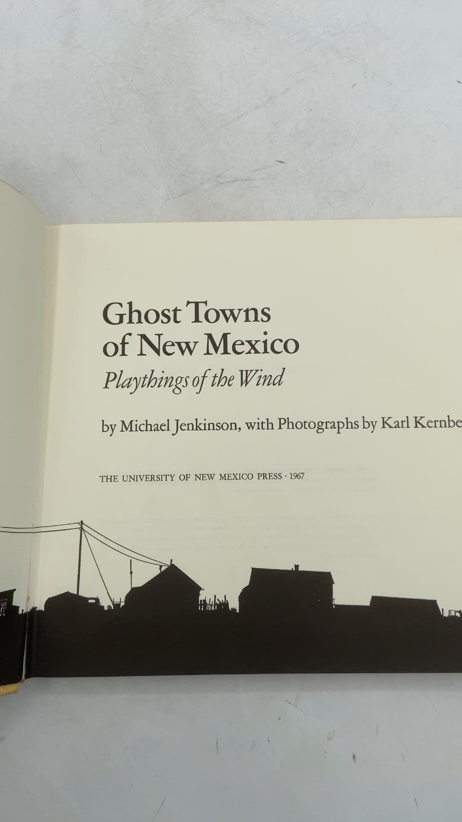 Ghost Towns of New Mexico: Playthings of the Wind by Michael Jenkinson, with Photographs by Karl Kernberger - title page