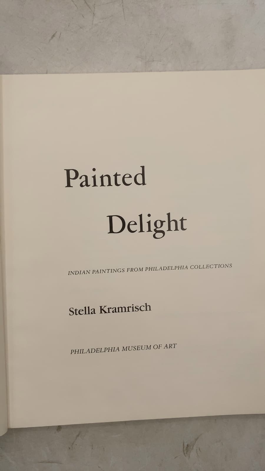 Painted Delight: Indian Paintings from Philadelphia Collections by Stella Kramrisch - title page