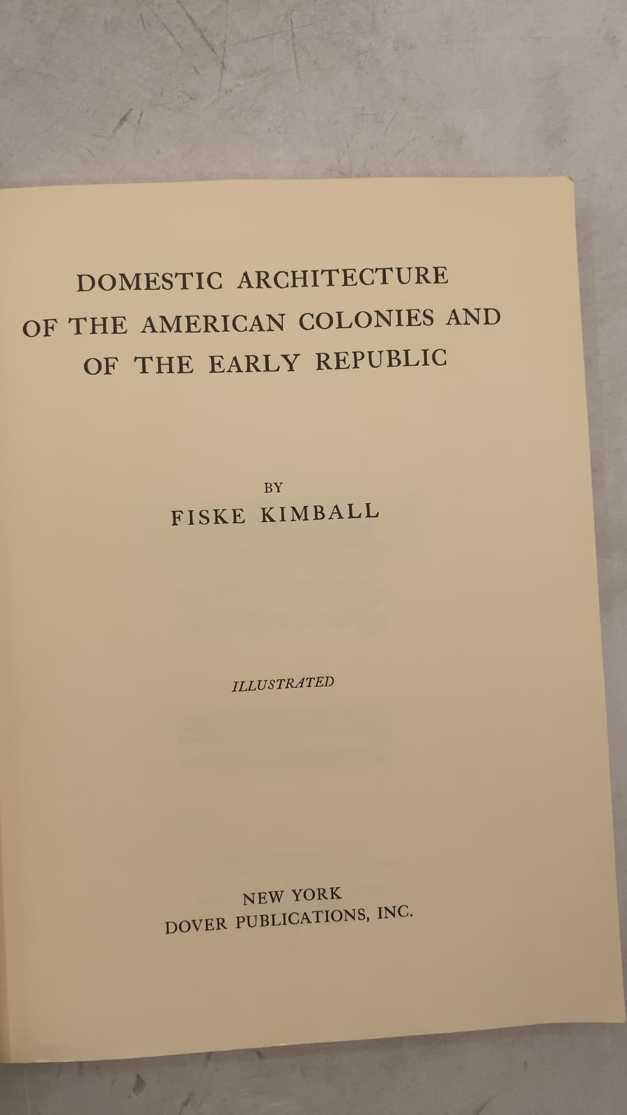 Domestic Architecture of the American Colonies and of the Early Republic by Fiske Kimball - title page