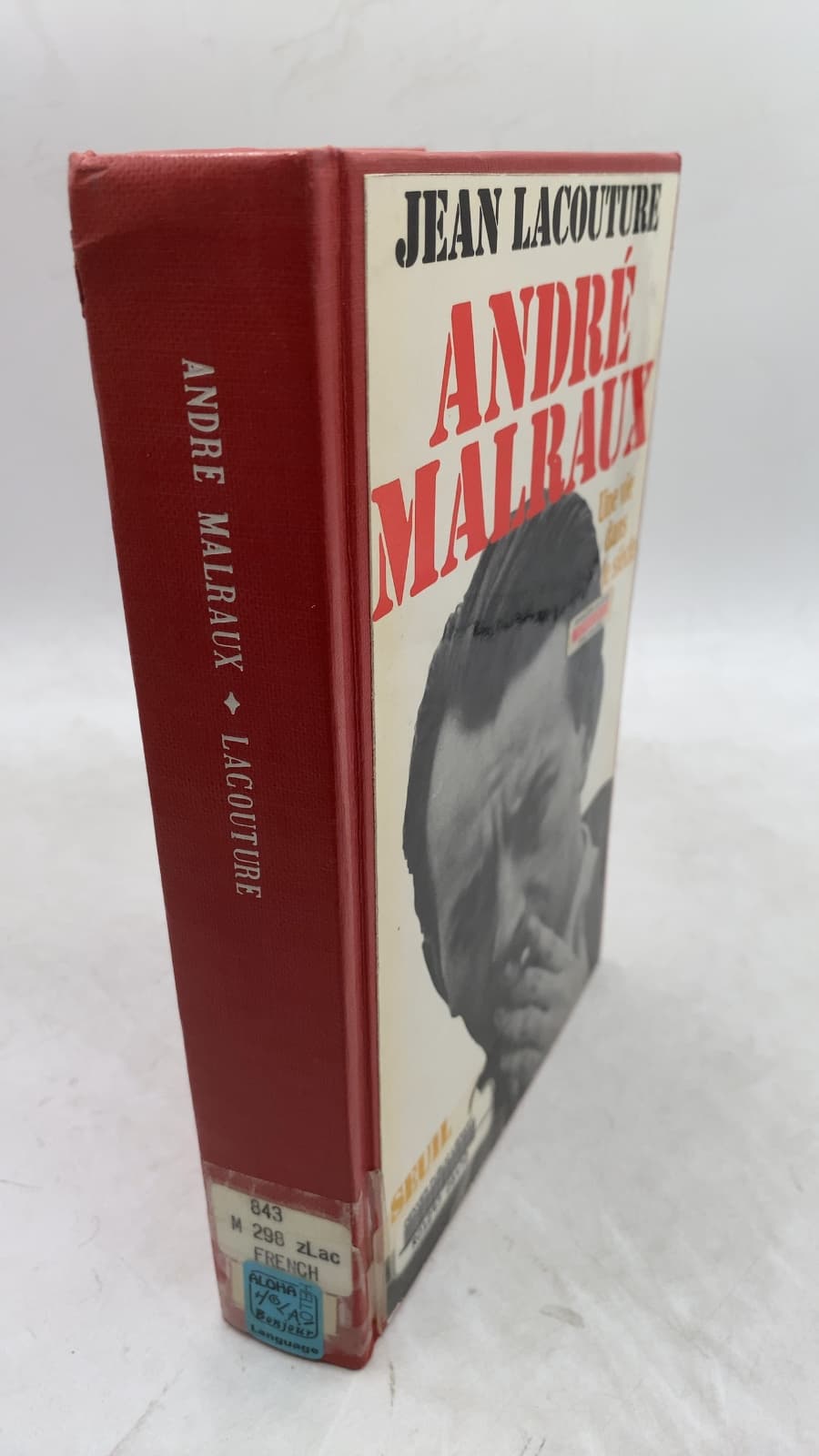 André Malraux: Une vie dans le siècle by Jean Lacouture - front cover