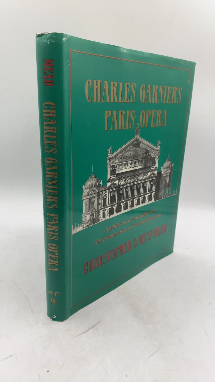 Charles Garnier's Paris Opéra: Architectural Empathy and the Renaissance of French Classicism by Christopher Curtis Mead - front cover