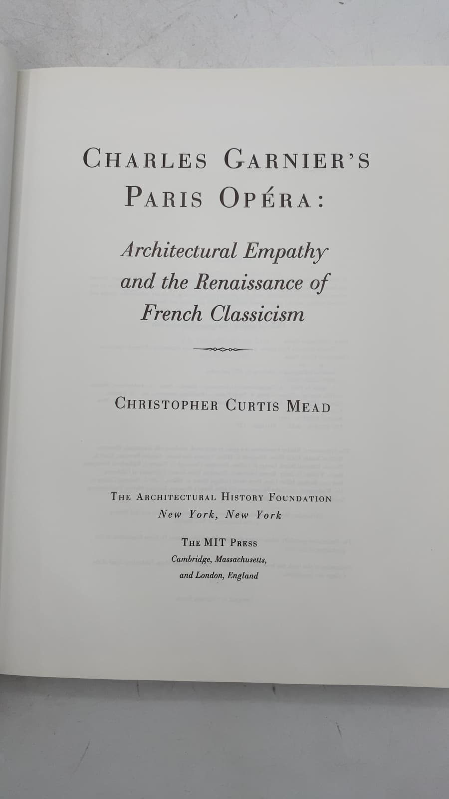 Charles Garnier's Paris Opéra: Architectural Empathy and the Renaissance of French Classicism by Christopher Curtis Mead - title page