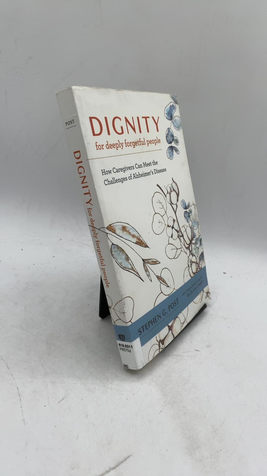 Dignity for deeply forgetful people : how caregivers can meet the challenges of Alzheimer's disease by Stephen G. Post - front cover