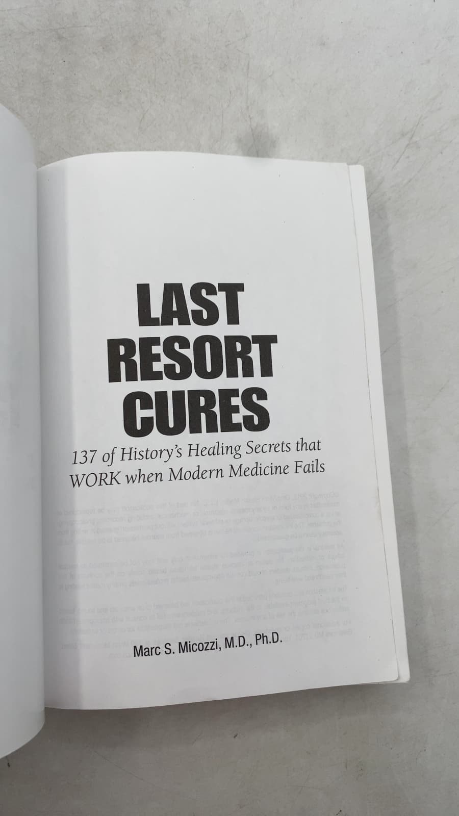 Last Resort Cures: 137 of History's Healing Secrets that WORK when Modern Medicine Fails by Marc S. Micozzi, M.D., Ph.D. - title page