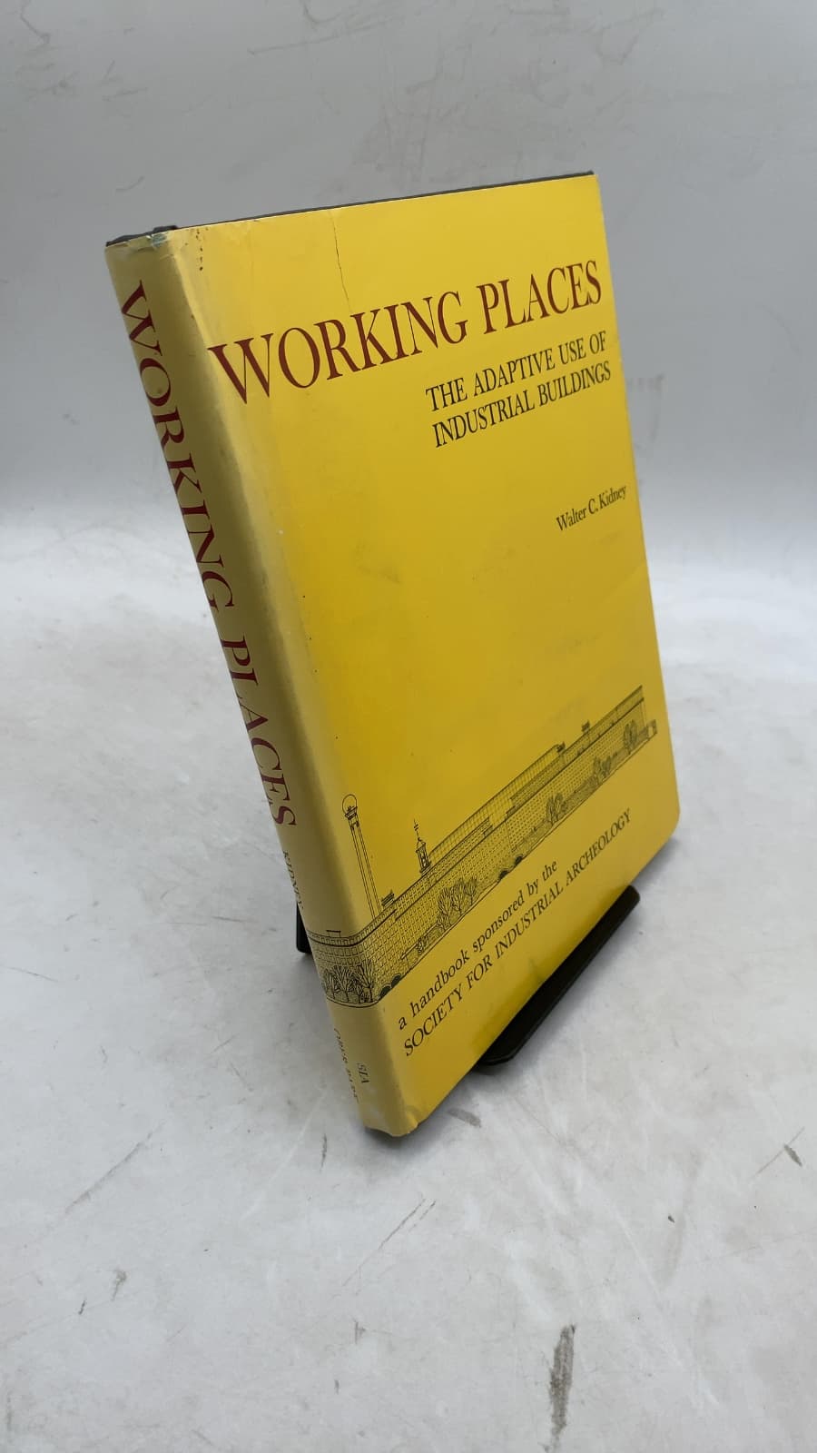 Working Places: THE Adaptive USE OF Industrial Buildings by Walter C. Kidney - front cover