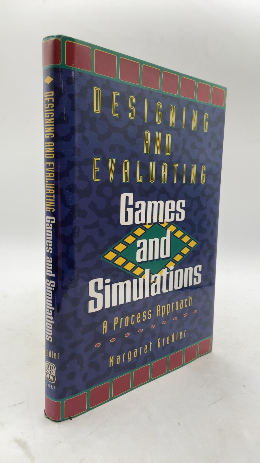 Designing and Evaluating Games and Simulations: A Process Approach by Margaret Gredler - front cover