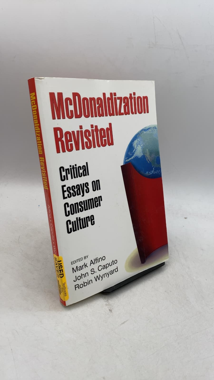 McDonaldization Revisited: Critical Essays on Consumer Culture by Mark Alfino, John S. Caputo, and Robin Wynyard - front cover