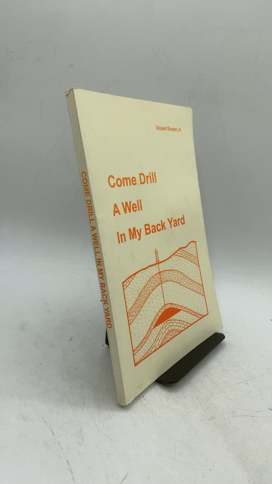 Come Drill A Well In My Back Yard by Vincent Scoper, Jr. - front cover