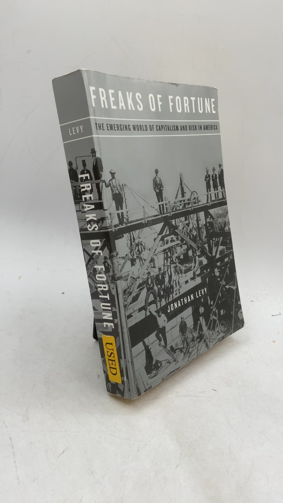 Freaks of Fortune: The Emerging World of Capitalism and Risk in America by Jonathan Levy - front cover
