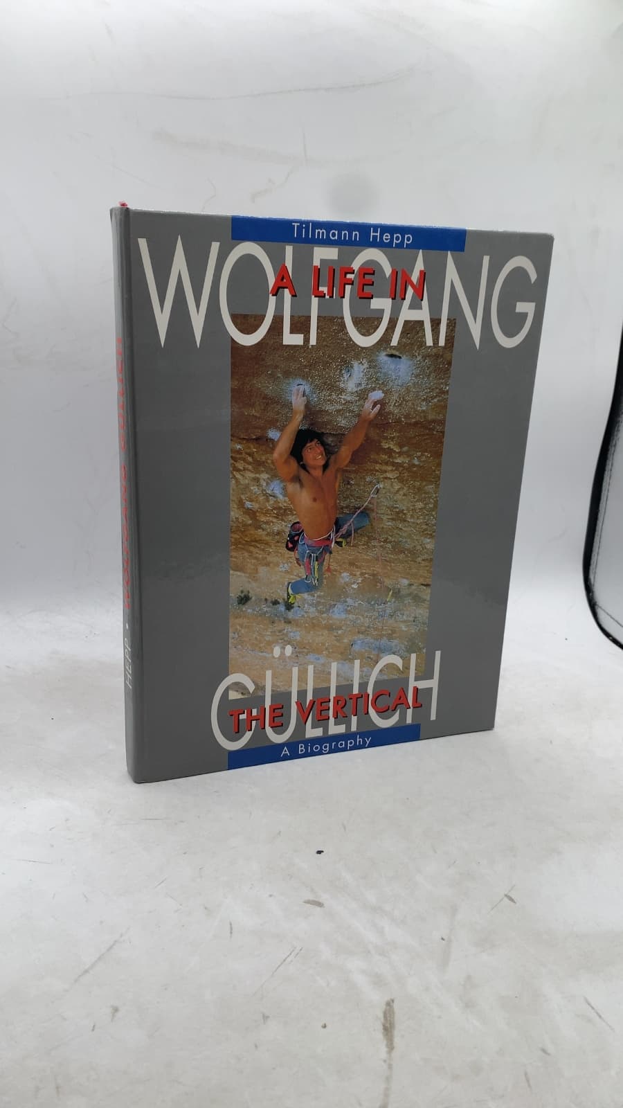 Wolfgang Güllich: Life IN THE Vertical by Tilmann Hepp - front cover