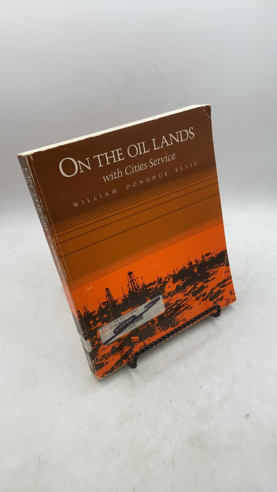 ON THE OIL LANDS with Cities Service by William Donohue Ellis - front cover