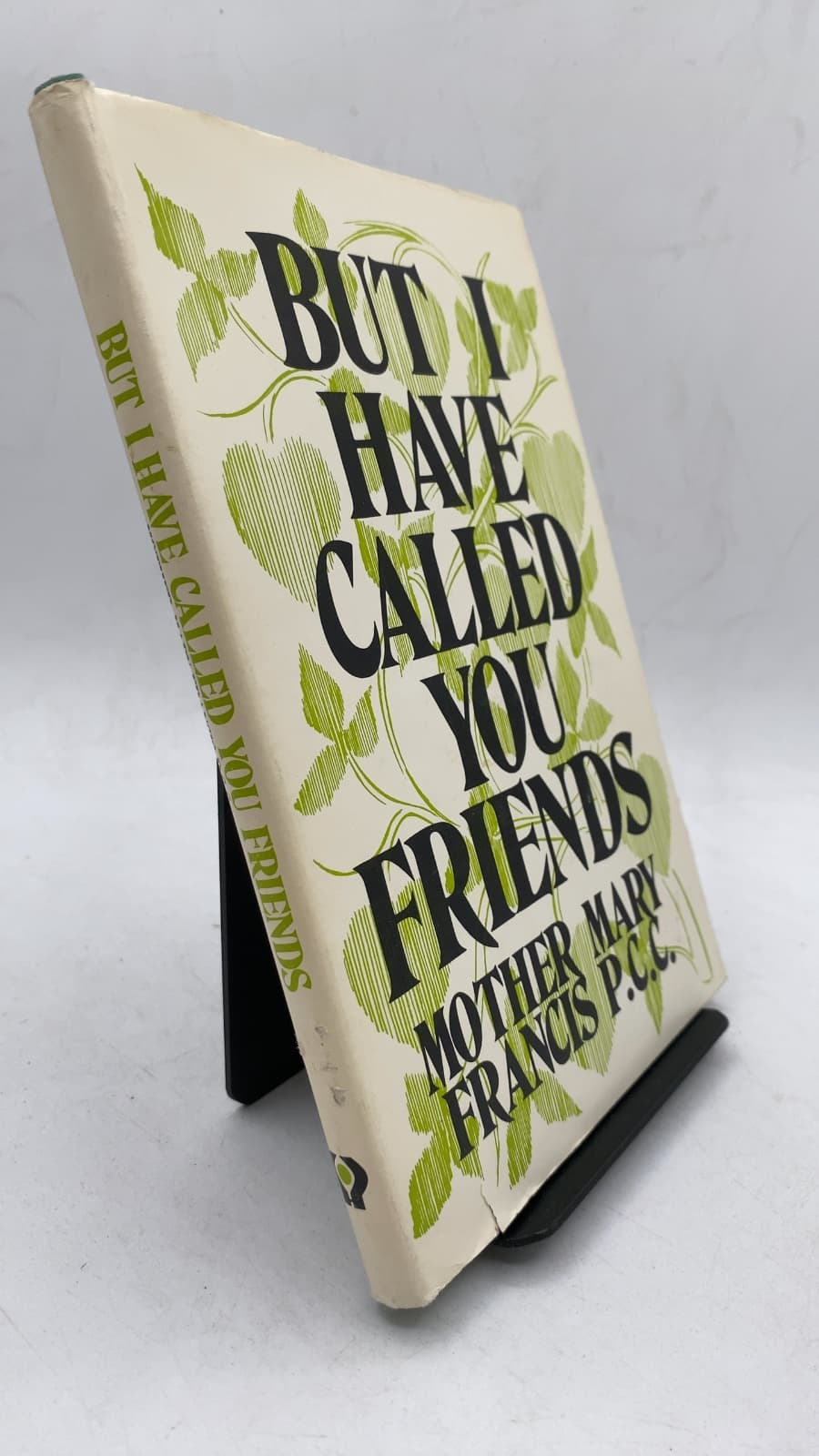 BUT I Have Called YOU Friends by Mother Mary Francis, P.c.c. - front cover