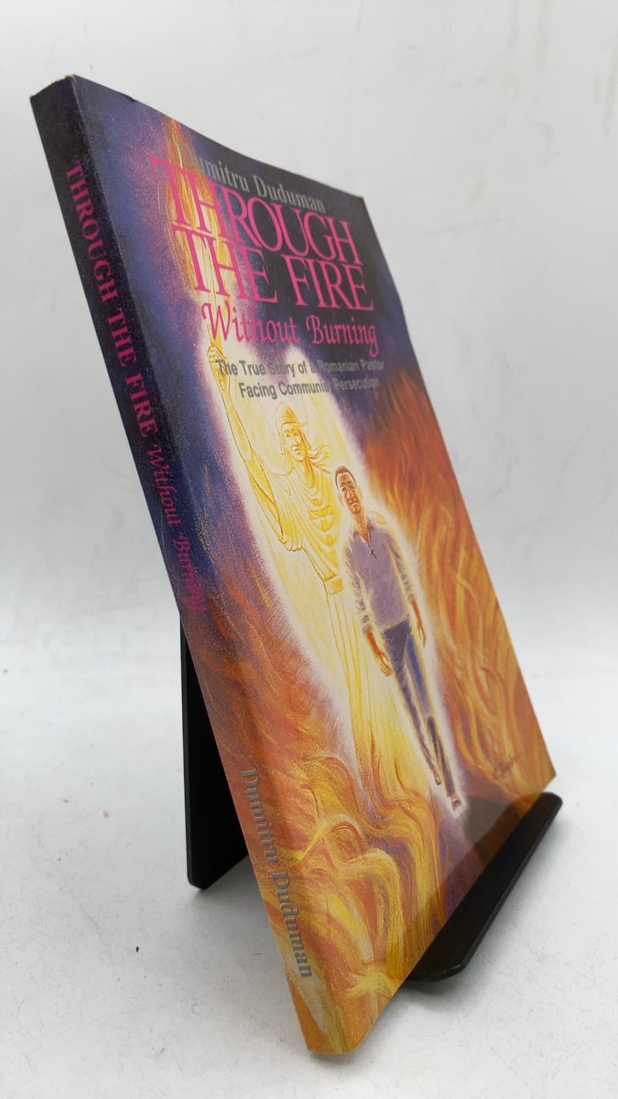 Through the Fire Without Burning by Dumitru Duduman - front cover