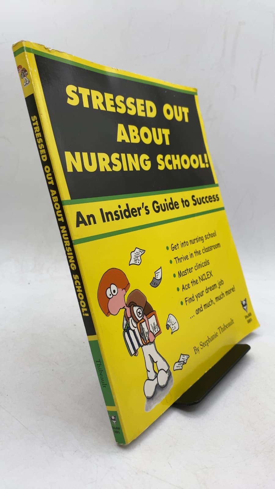 Stressed Out About Nursing School! An Insider's Guide to Success by Stephanie Thibeault - front cover