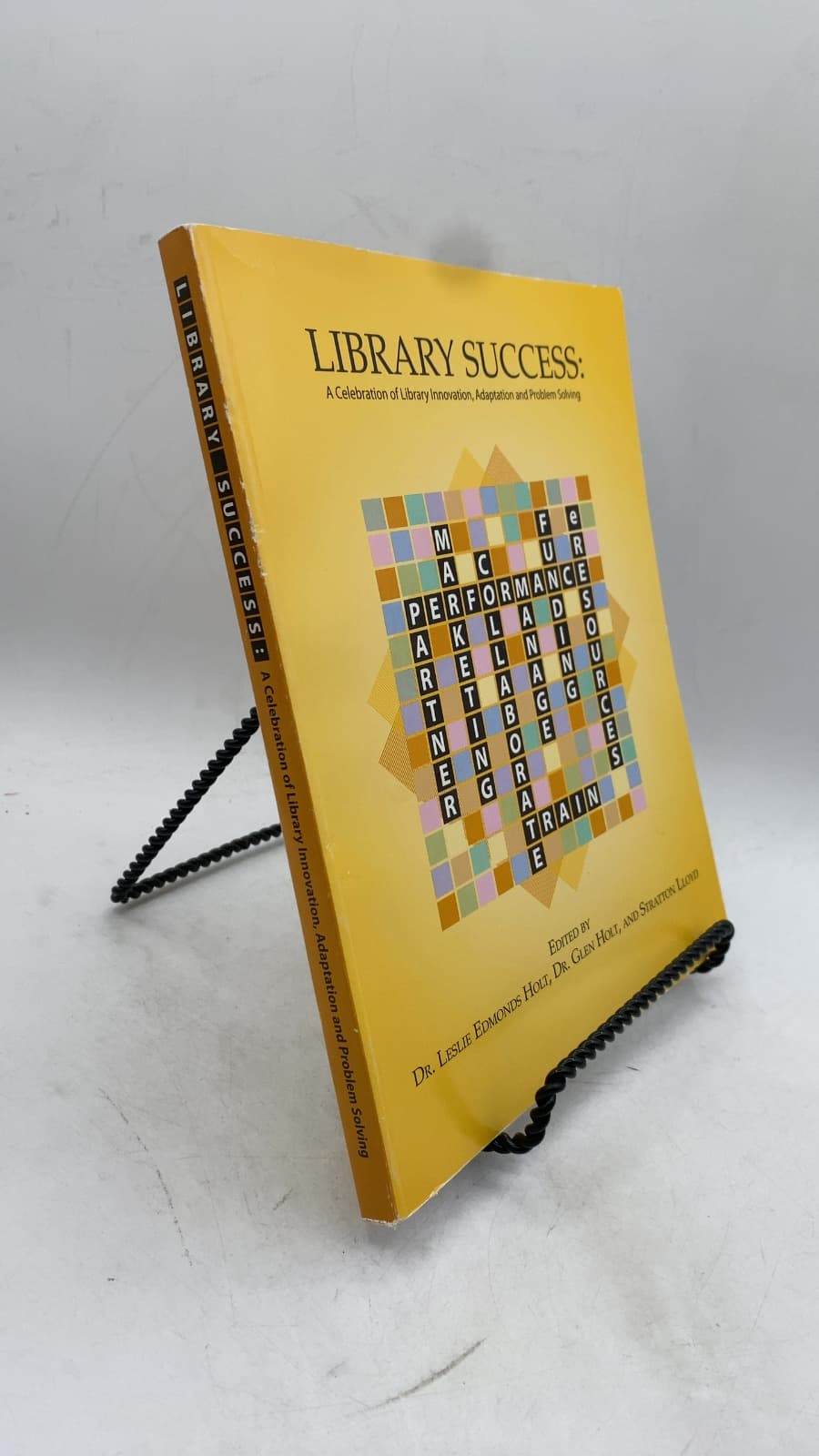 Library Success: A Celebration of Library Innovation, Adaptation and Problem Solving by Dr. Leslie Edmonds Holt, Dr. Glen Holt, and Stratton Lloyd (Editors) - front cover