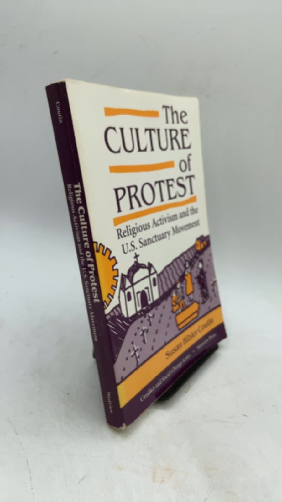 The Culture of Protest: Religious Activism and the U.S. Sanctuary Movement by Susan Bibler Coutin - front cover