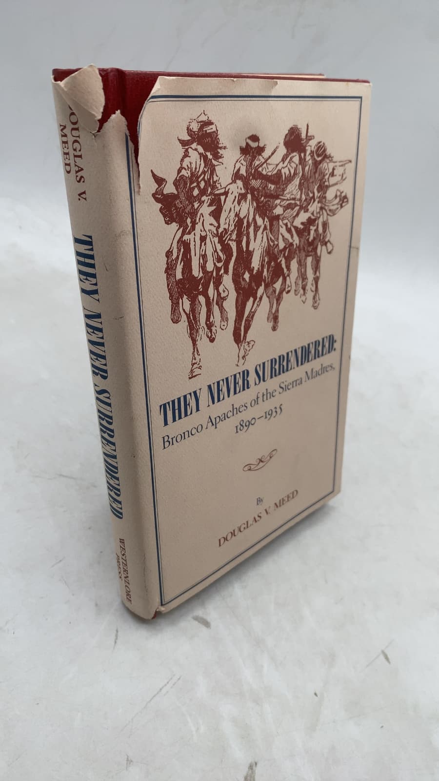 They Never Surrendered: Bronco Apaches of the Sierra Madres, 1890-1935 by Douglas V. Meed - front cover